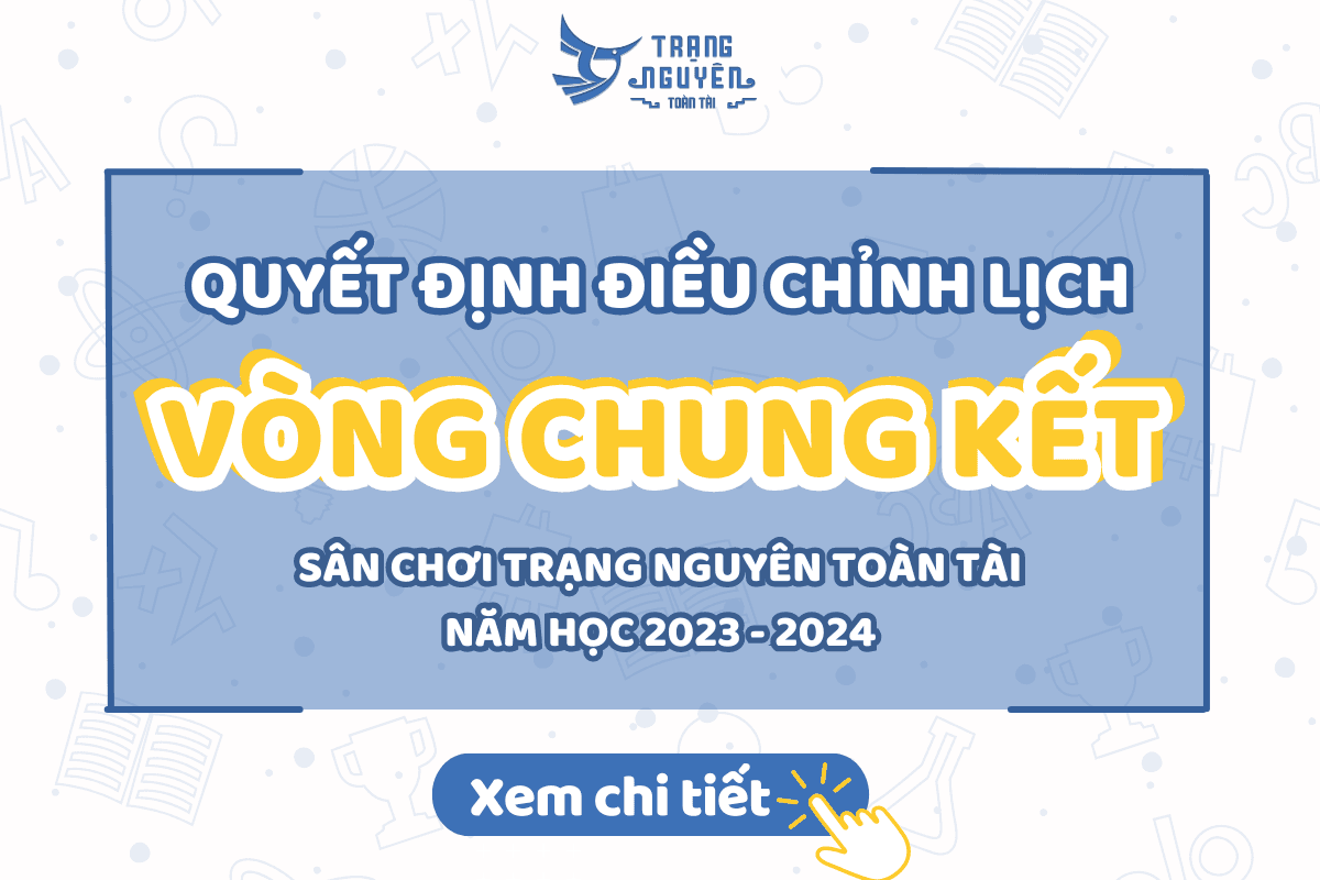 quyet-dinh-dieu-chinh-lich-vong-chung-ket-san-choi-trang-nguyen-toan-tai-nam-hoc-2023-2024