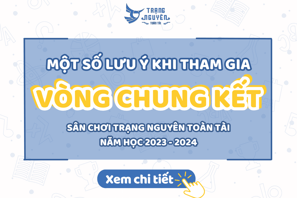 luu-y-tham-gia-vong-chung-ket-trang-nguyen-toan-tai-nam-hoc-2023-2024